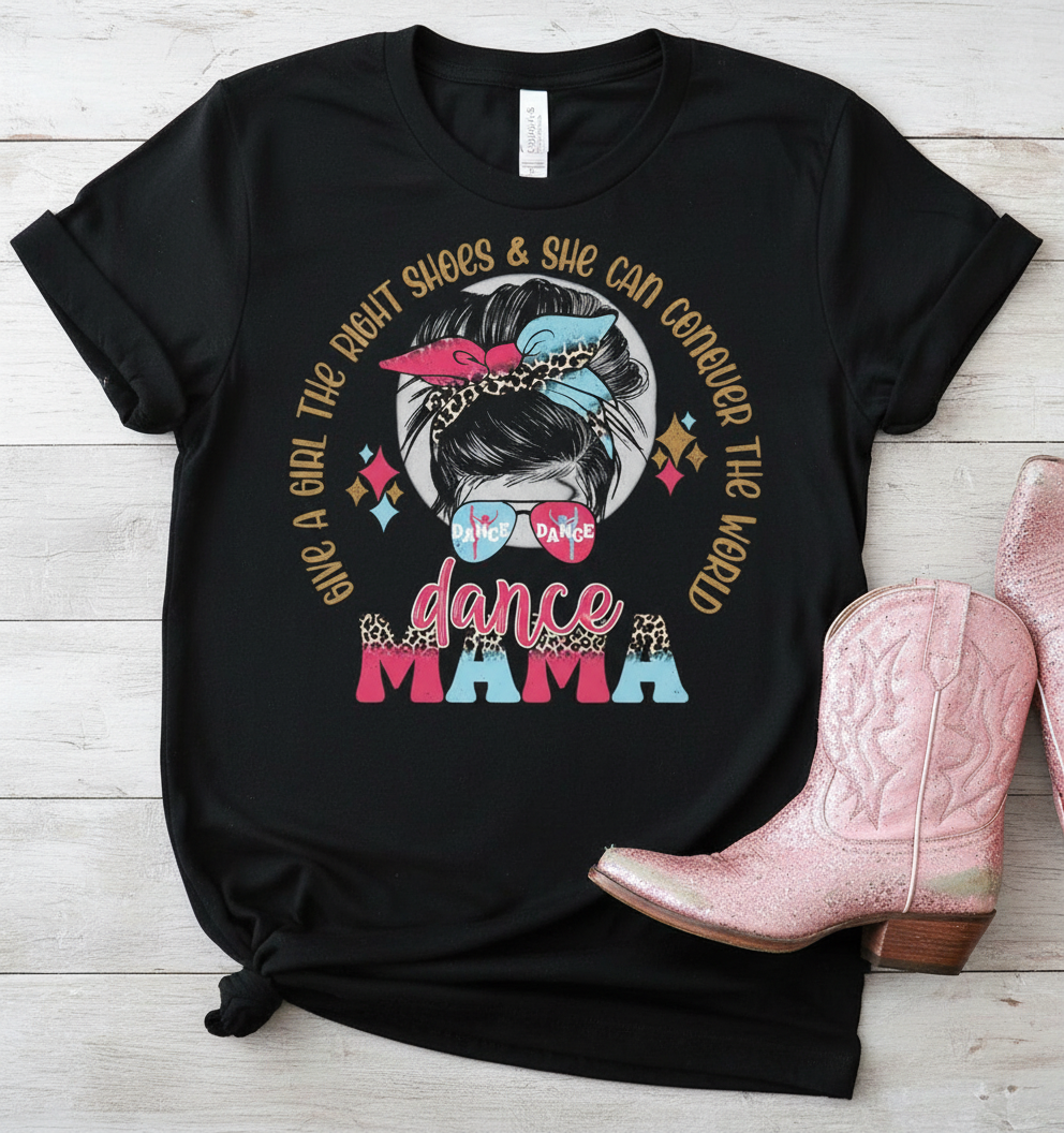 Dance Mama " Give A Girl The Right Shoes & She Can Conquer The World"